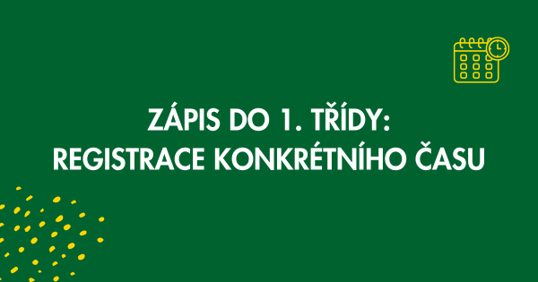 Zápis do 1. třídy 2026/2027: Registrace konkrétního času